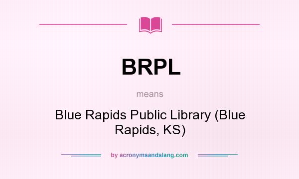 What does BRPL mean? It stands for Blue Rapids Public Library (Blue Rapids, KS)
