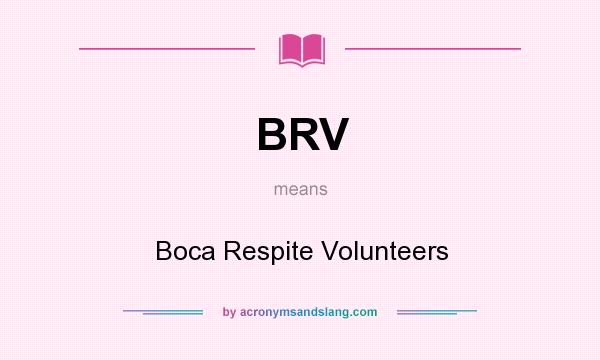 What does BRV mean? It stands for Boca Respite Volunteers