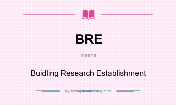 What does BRE mean? It stands for Buidling Research Establishment