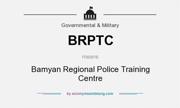 What does BRPTC mean? It stands for Bamyan Regional Police Training Centre