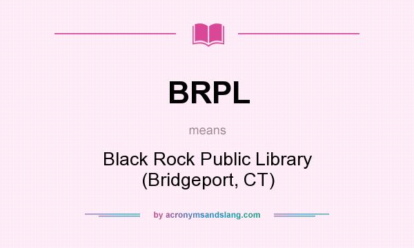 What does BRPL mean? It stands for Black Rock Public Library (Bridgeport, CT)