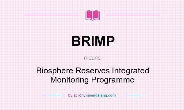 What does BRIMP mean? It stands for Biosphere Reserves Integrated Monitoring Programme