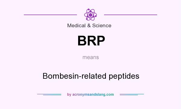What does BRP mean? It stands for Bombesin-related peptides