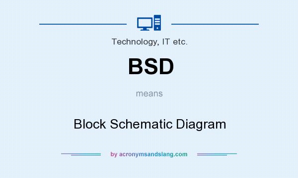 What does BSD mean? It stands for Block Schematic Diagram