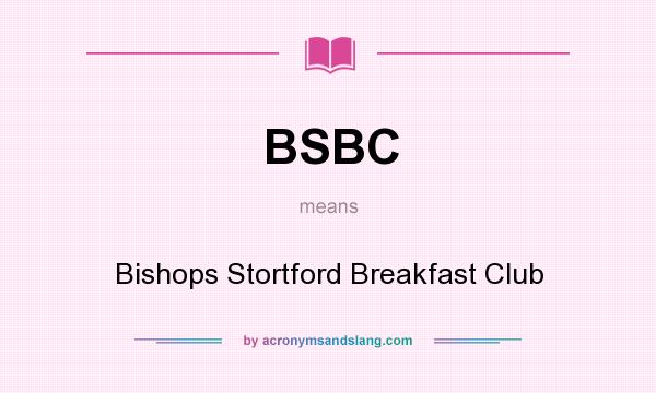 What does BSBC mean? It stands for Bishops Stortford Breakfast Club