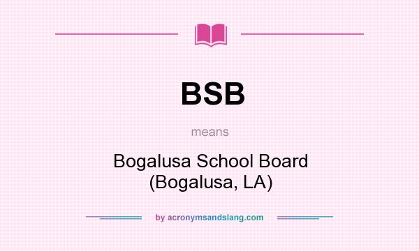 What does BSB mean? It stands for Bogalusa School Board (Bogalusa, LA)