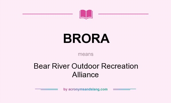 What does BRORA mean? It stands for Bear River Outdoor Recreation Alliance