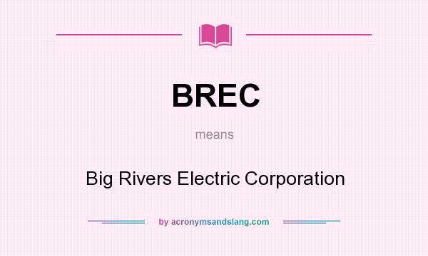 What does BREC mean? It stands for Big Rivers Electric Corporation