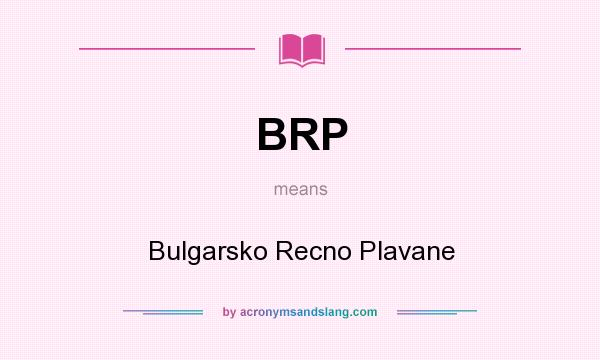 What does BRP mean? It stands for Bulgarsko Recno Plavane