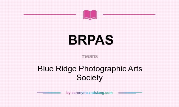What does BRPAS mean? It stands for Blue Ridge Photographic Arts Society