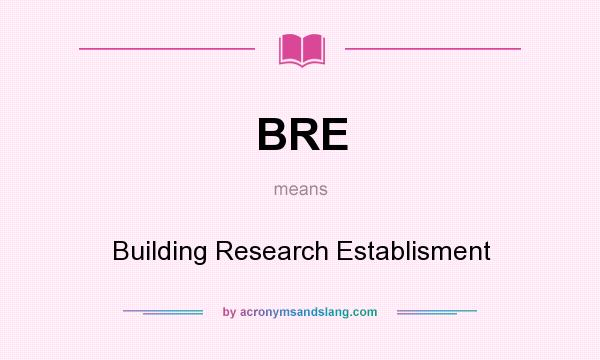 What does BRE mean? It stands for Building Research Establisment