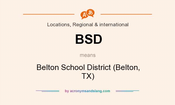 What does BSD mean? It stands for Belton School District (Belton, TX)