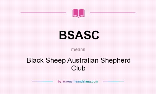 What does BSASC mean? It stands for Black Sheep Australian Shepherd Club