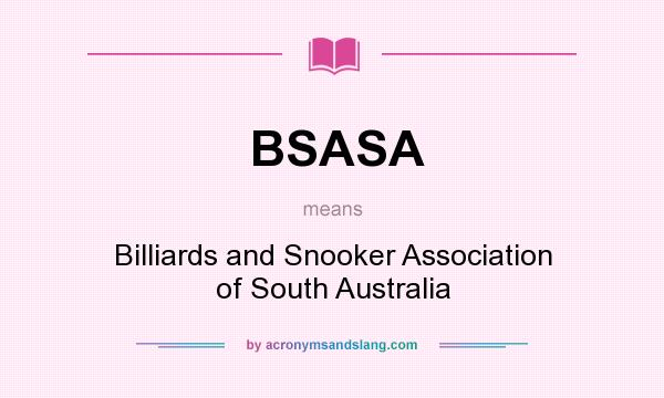 What does BSASA mean? It stands for Billiards and Snooker Association of South Australia