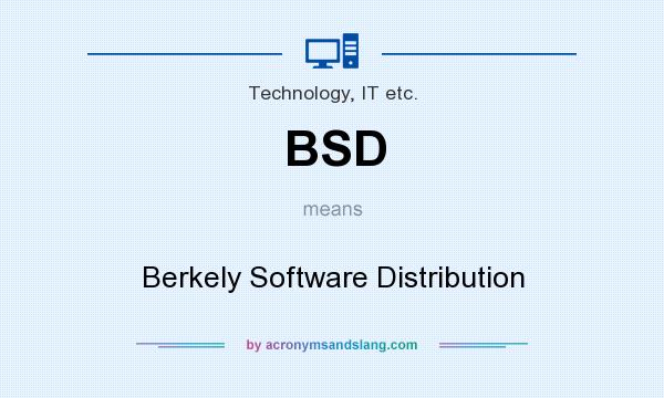 What does BSD mean? It stands for Berkely Software Distribution