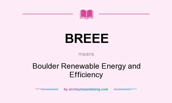 What does BREEE mean? It stands for Boulder Renewable Energy and Efficiency