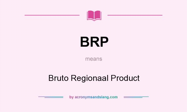 What does BRP mean? It stands for Bruto Regionaal Product