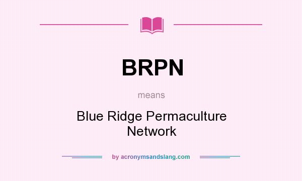 What does BRPN mean? It stands for Blue Ridge Permaculture Network