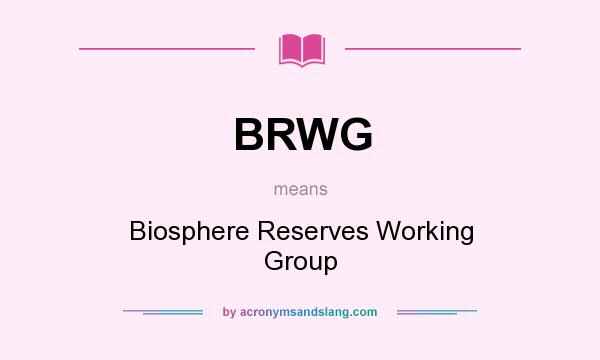 What does BRWG mean? It stands for Biosphere Reserves Working Group