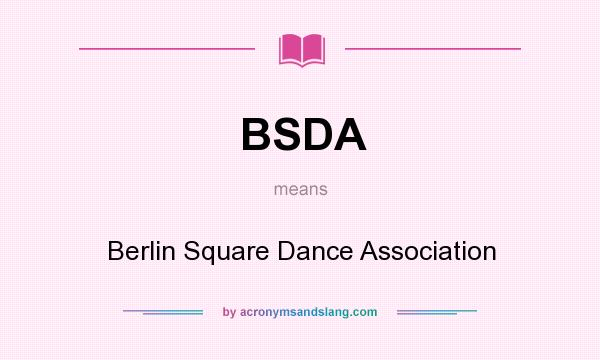 What does BSDA mean? It stands for Berlin Square Dance Association