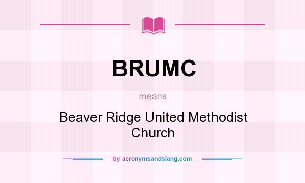 What does BRUMC mean? It stands for Beaver Ridge United Methodist Church
