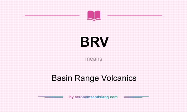 What does BRV mean? It stands for Basin Range Volcanics