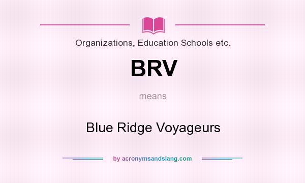 What does BRV mean? It stands for Blue Ridge Voyageurs