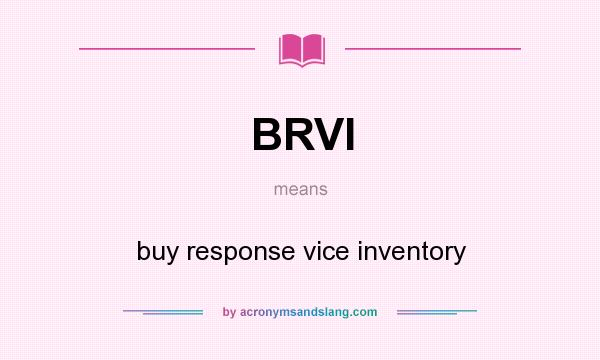 What does BRVI mean? It stands for buy response vice inventory