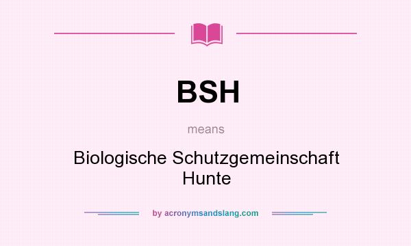 What does BSH mean? It stands for Biologische Schutzgemeinschaft Hunte