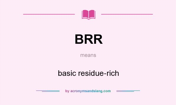 What does BRR mean? It stands for basic residue-rich