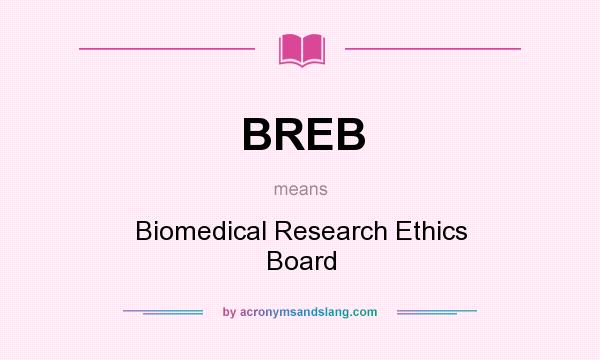 What does BREB mean? It stands for Biomedical Research Ethics Board