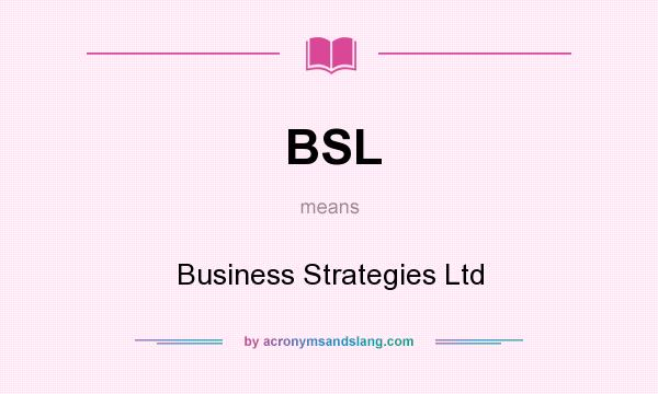 What does BSL mean? It stands for Business Strategies Ltd
