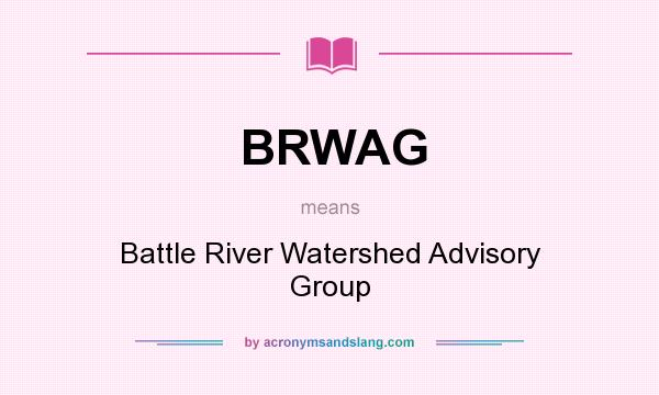 What does BRWAG mean? It stands for Battle River Watershed Advisory Group