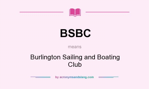 What does BSBC mean? It stands for Burlington Sailing and Boating Club