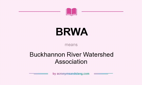 What does BRWA mean? It stands for Buckhannon River Watershed Association