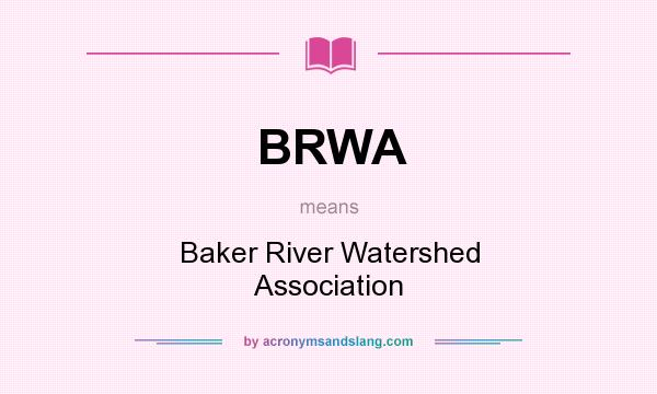 What does BRWA mean? It stands for Baker River Watershed Association