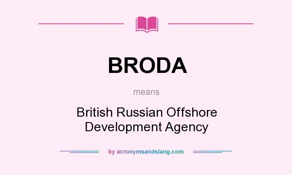 What does BRODA mean? It stands for British Russian Offshore Development Agency