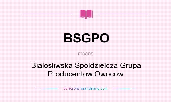 What does BSGPO mean? It stands for Bialosliwska Spoldzielcza Grupa Producentow Owocow