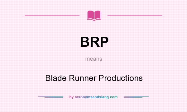 What does BRP mean? It stands for Blade Runner Productions