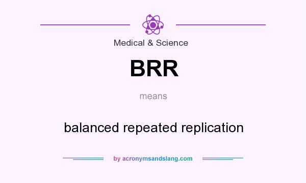 What does BRR mean? It stands for balanced repeated replication