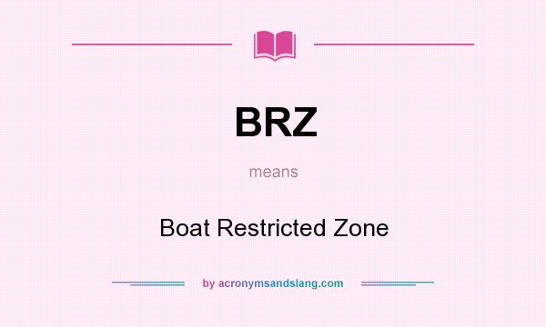 What does BRZ mean? It stands for Boat Restricted Zone