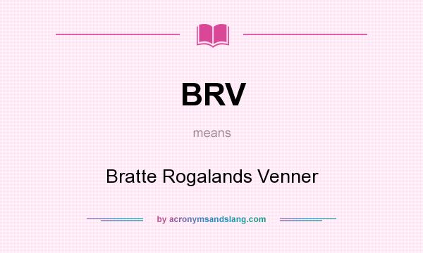What does BRV mean? It stands for Bratte Rogalands Venner