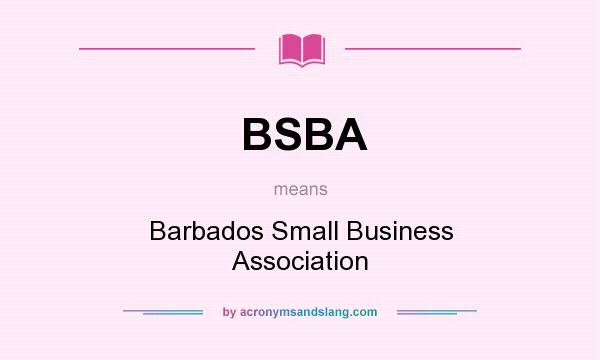 What does BSBA mean? It stands for Barbados Small Business Association