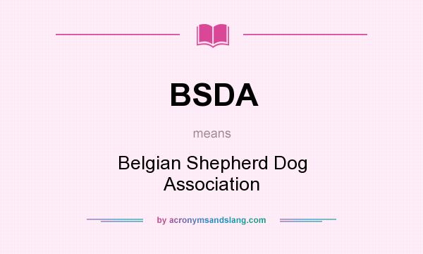 What does BSDA mean? It stands for Belgian Shepherd Dog Association
