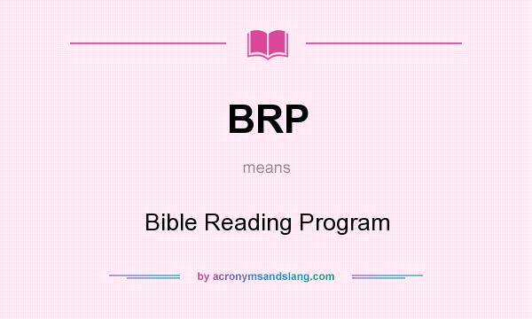 What does BRP mean? It stands for Bible Reading Program