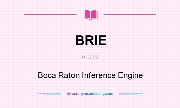 What does BRIE mean? It stands for Boca Raton Inference Engine