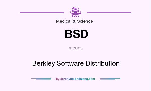 What does BSD mean? It stands for Berkley Software Distribution