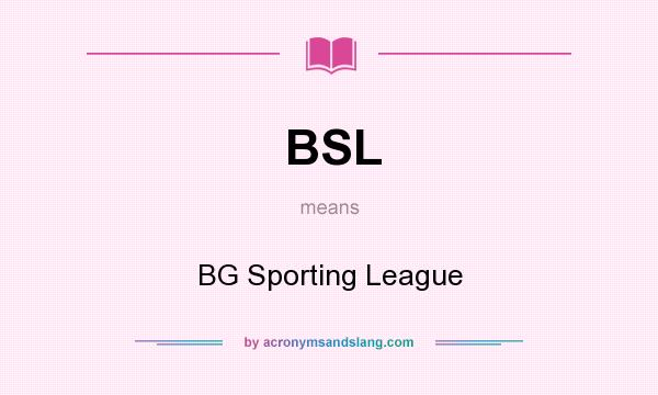 What does BSL mean? It stands for BG Sporting League