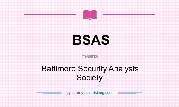 What does BSAS mean? It stands for Baltimore Security Analysts Society