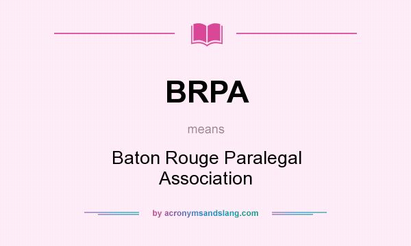 What does BRPA mean? It stands for Baton Rouge Paralegal Association
